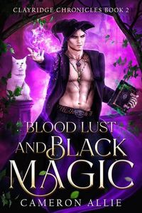 Produktbild: Blood Lust and Black Magic (Clayridge Chronicles, #2)