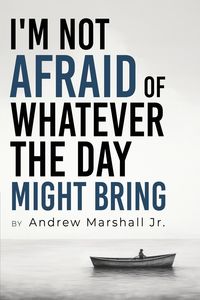 Produktbild: I'm Not Afraid Of Whatever The Day Might Bring
