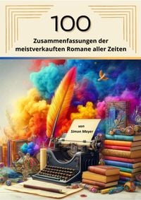 Produktbild: 100 Zusammenfassungen der meistverkauften Romane aller Zeiten