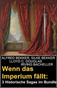 Produktbild: Wenn das Imperium f&auml;llt: 3 Historische Sagas im Bundle