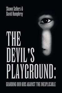 Produktbild: The Devil's Playground: Guarding our Kids Against The Inexplicable