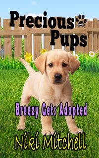 Produktbild: Precious Pups: Breezy Gets Adopted (A Doggie Adventure for Kids and Canine Lovers, #1)