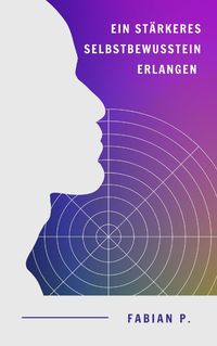 Produktbild: Ein st&auml;rkeres Selbstbewusstsein erlangen