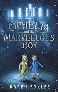 Produktbild: Foxlee, K: Ophelia and The Marvellous Boy