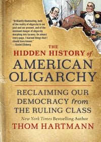 Produktbild: The Hidden History of American Oligarchy