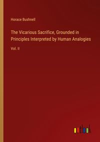 Produktbild: The Vicarious Sacrifice, Grounded in Principles Interpreted by Human Analogies