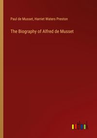 Produktbild: The Biography of Alfred de Musset