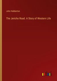 Produktbild: The Jericho Road. A Story of Western Life