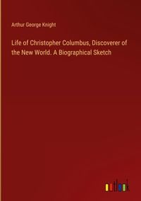 Produktbild: Life of Christopher Columbus, Discoverer of the New World. A Biographical Sketch