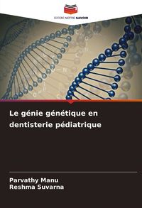 Produktbild: Le g&eacute;nie g&eacute;n&eacute;tique en dentisterie p&eacute;diatrique