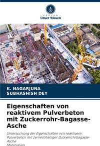 Produktbild: Eigenschaften von reaktivem Pulverbeton mit Zuckerrohr-Bagasse-Asche