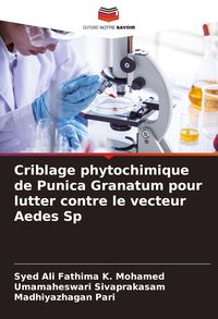 Produktbild: Criblage phytochimique de Punica Granatum pour lutter contre le vecteur Aedes Sp