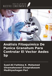 Produktbild: An&aacute;lisis Fitoqu&iacute;mico De Punica Granatum Para Controlar El Vector Aedes Sp