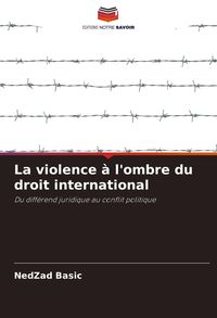 Produktbild: La violence &agrave; l'ombre du droit international