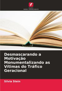 Produktbild: Desmascarando a Motiva&ccedil;&atilde;o Monumentalizando as V&iacute;timas do Tr&aacute;fico Geracional