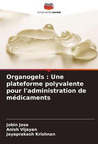 Produktbild: Organogels : Une plateforme polyvalente pour l'administration de m&eacute;dicaments