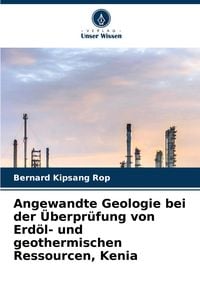 Produktbild: Angewandte Geologie bei der &Uuml;berpr&uuml;fung von Erd&ouml;l- und geothermischen Ressourcen, Kenia