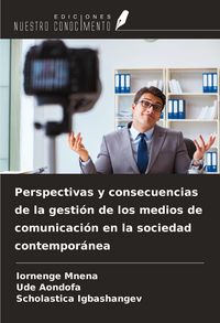 Produktbild: Perspectivas y consecuencias de la gesti&oacute;n de los medios de comunicaci&oacute;n en la sociedad contempor&aacute;nea