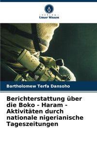 Produktbild: Berichterstattung &uuml;ber die Boko - Haram - Aktivit&auml;ten durch nationale nigerianische Tageszeitungen