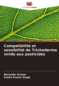 Produktbild: Compatibilit&eacute; et sensibilit&eacute; de Trichoderma viride aux pesticides