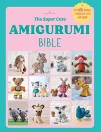 Produktbild: The Super Cute Amigurumi Bible