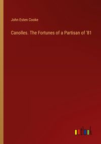 Produktbild: Canolles. The Fortunes of a Partisan of '81