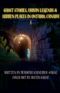 Produktbild: Ghost Stories, Urban Legends, & Hidden Places in Ontario, Canada