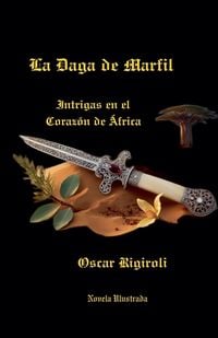 Produktbild: La Daga de Marfil- Intrigas en el Coraz&oacute;n de &Aacute;frica- Novela Ilustrada