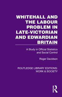 Produktbild: Whitehall and the Labour Problem in late-Victorian and Edwardian Britain
