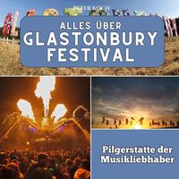 Produktbild: Alles &uuml;ber Glastonbury Festival