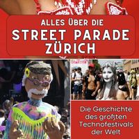 Produktbild: Alles &uuml;ber die Street Parade Z&uuml;rich