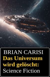 Produktbild: Das Universum wird gel&ouml;scht: Science Fiction