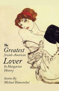Produktbild: The Greatest Jewish American Lover in Hungarian History