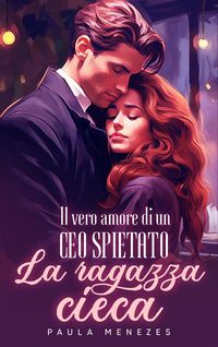 Produktbild: Il vero amore di un CEO spietato: la ragazza cieca