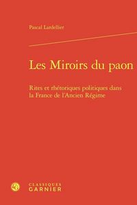 Produktbild: Les Miroirs du Paon: Rites et Rhetoriques Politiques Dans la France