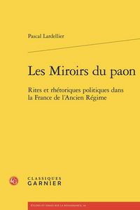 Produktbild: Les Miroirs du Paon: Rites et Rhetoriques Politiques Dans la France