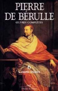 Produktbild: Oeuvres de Pierre de Berulle T.6 ; Courts Traites