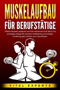 Produktbild: MUSKELAUFBAU F&Uuml;R BERUFST&Auml;TIGE: Effektiv Muskeln aufbauen und Fett verbrennen tro