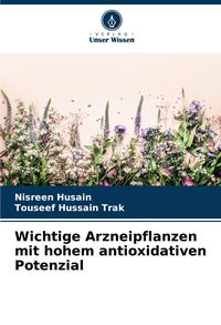 Produktbild: Wichtige Arzneipflanzen mit hohem antioxidativen Potenzial