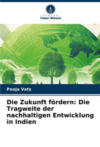Produktbild: Die Zukunft f&ouml;rdern: Die Tragweite der nachhaltigen Entwicklung in Indien
