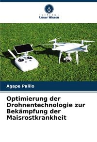 Produktbild: Optimierung der Drohnentechnologie zur Bek&auml;mpfung der Maisrostkrankheit