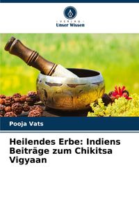 Produktbild: Heilendes Erbe: Indiens Beitr&auml;ge zum Chikitsa Vigyaan