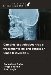Produktbild: Cambios esquel&eacute;ticos tras el tratamiento de ortodoncia en Clase II Divisi&oacute;n 1