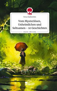 Produktbild: Vom Mysteri&ouml;sen, Unheimlichen und Seltsamen - 10 Geschichten. Life is a Story - story.one