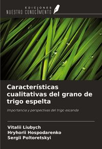 Produktbild: Caracter&iacute;sticas cualitativas del grano de trigo espelta