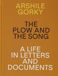 Produktbild: Arshile Gorky: The Plow and the Song: A Life in Letters and
