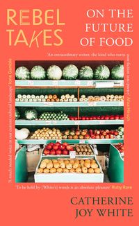 Produktbild: Rebel Takes: On the Future of Food