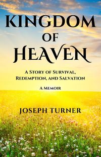 Produktbild: Kingdom of Heaven: A Story of Survival, Redemption, and Salvation