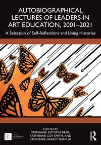 Produktbild: Autobiographical Lectures of Leaders in Art Education, 2001-2021