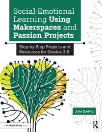 Produktbild: Social-Emotional Learning Using Makerspaces and Passion Projects